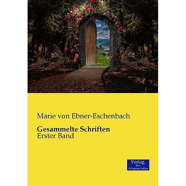Gesammelte Schriften.Bd.1, Marie von Ebner-Eschenbach