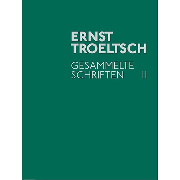Gesammelte Schriften II, Ernst Troeltsch