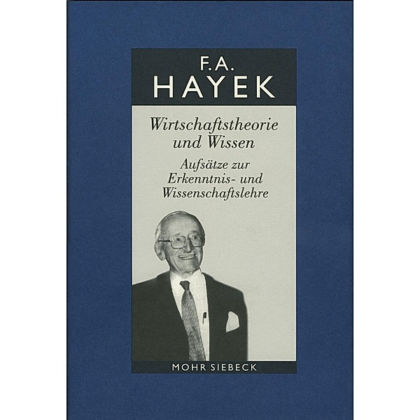 Gesammelte Schriften in deutscher Sprache: 1 Wirtschaftstheorie und Wissen, Friedrich A. Hayek