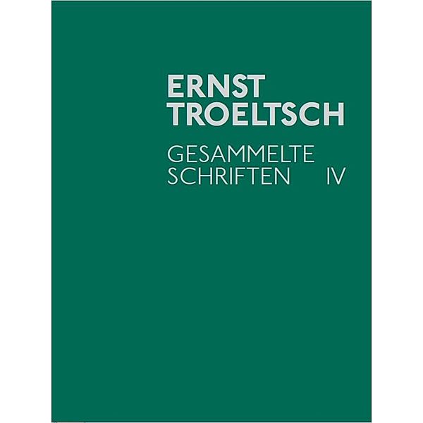 Gesammelte Schriften IV, Ernst Troeltsch