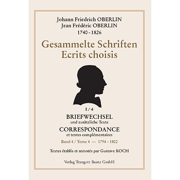 Gesammelte Schriften / Johann Friedrich Oberlin / Briefwechsel und zusätzliche Texte Bd.4, Johann Friedrich Oberlin
