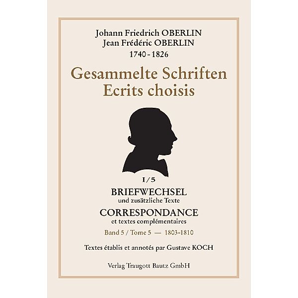 Gesammelte Schriften / Johann Friedrich Oberlin / Briefwechsel und zusätzliche Texte Bd.I/5, Johann Friedrich Oberlin