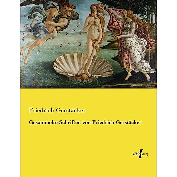 Gesammelte Schriften von Friedrich Gerstäcker, Friedrich Gerstäcker