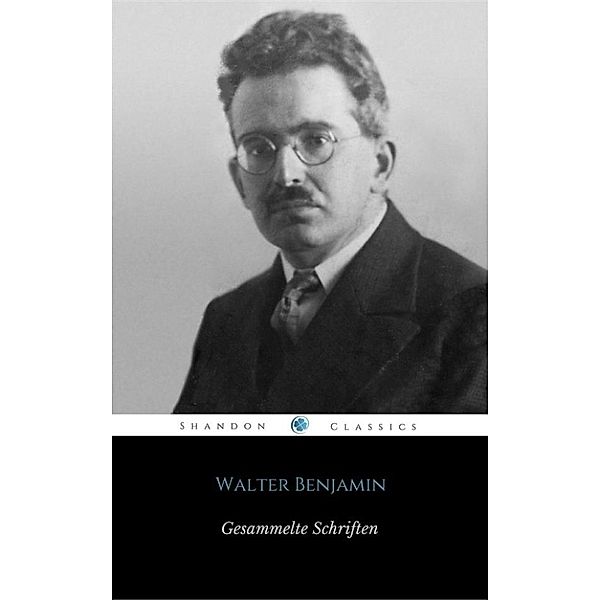 Gesammelte Schriften von Walter Benjamin (ShandonPress), Walter Benjamin, Shandonpress