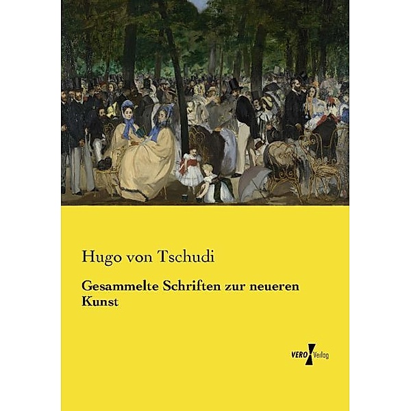 Gesammelte Schriften zur neueren Kunst, Hugo von Tschudi