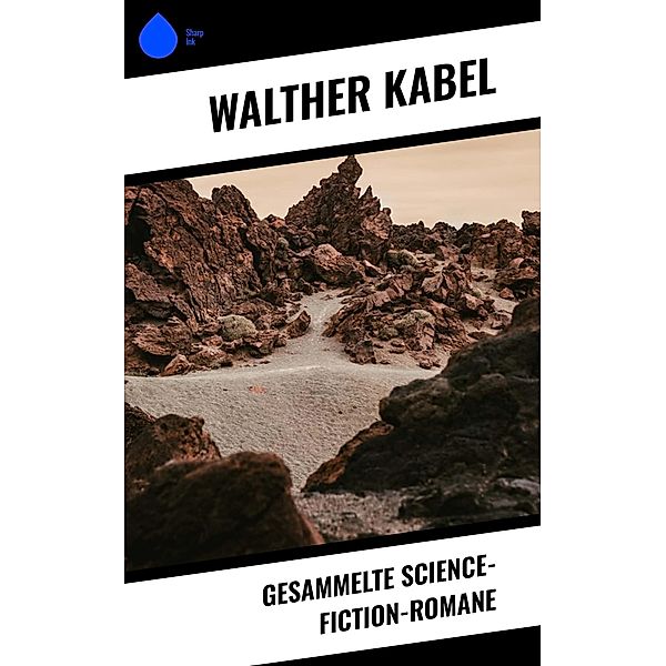 Gesammelte Science-Fiction-Romane, Walther Kabel