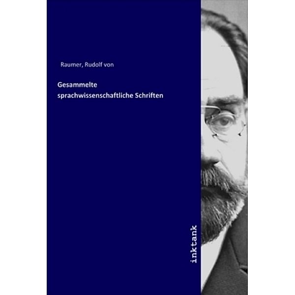 Gesammelte sprachwissenschaftliche Schriften, Rudolf von Raumer