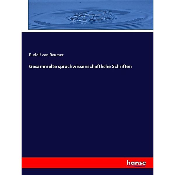 Gesammelte sprachwissenschaftliche Schriften, Rudolf von Raumer