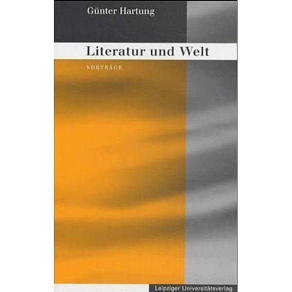 Gesammelte Studien und Vorträge / Literatur und Welt; ., Günter Hartung