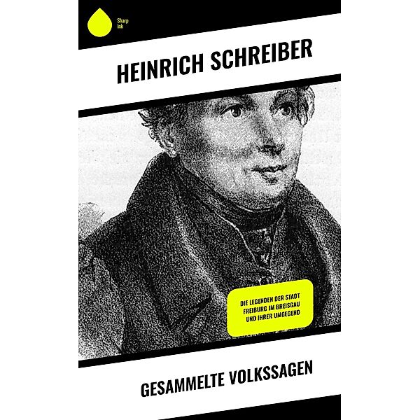 Gesammelte Volkssagen, Heinrich Schreiber