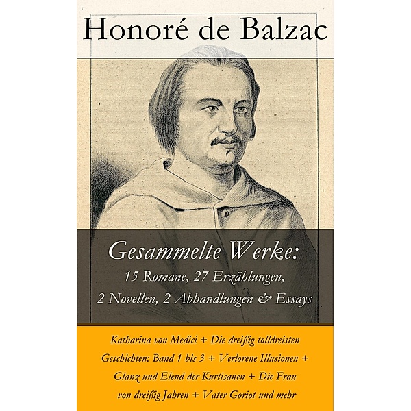 Gesammelte Werke: 15 Romane, 27 Erzählungen, 2 Novellen, 2 Abhandlungen & Essays, Honoré de Balzac