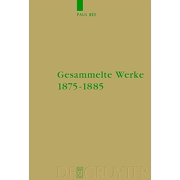 Gesammelte Werke 1875-1885 / Supplementa Nietzscheana Bd.7, Paul Rée