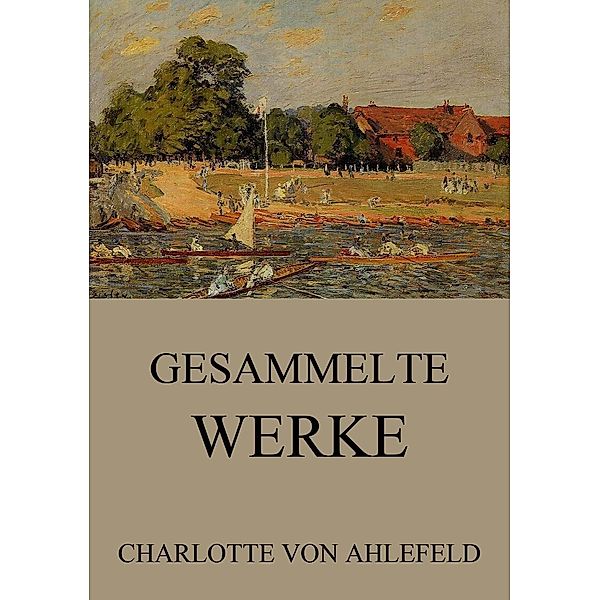 Gesammelte Werke, Charlotte von Ahlefeld