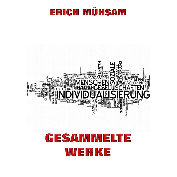 Gesammelte Werke, Erich Mühsam
