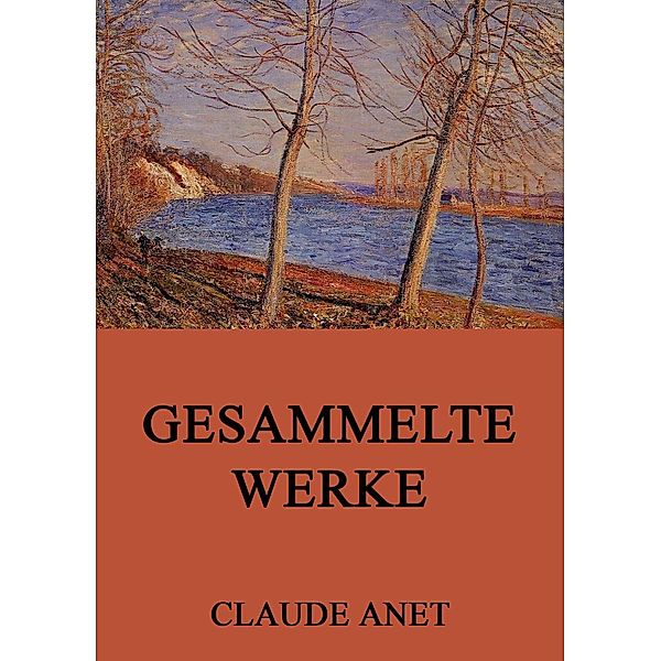 Gesammelte Werke, Claude Anet