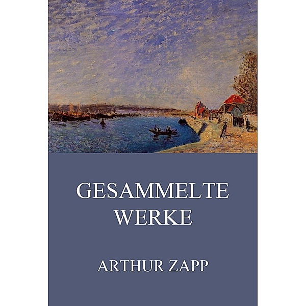 Gesammelte Werke, Arthur Zapp