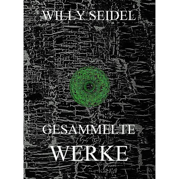 Gesammelte Werke, Willy Seidel