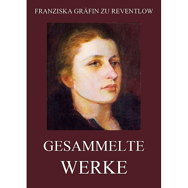 Gesammelte Werke, Franziska Gräfin Zu Reventlow