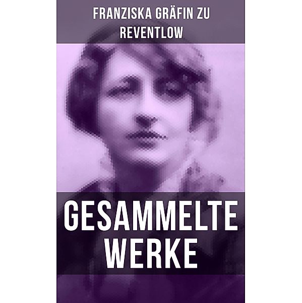 Gesammelte Werke, Franziska Gräfin Zu Reventlow