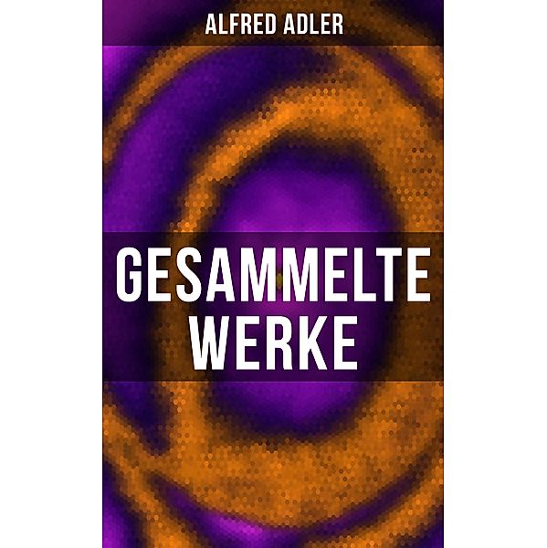 Gesammelte Werke, Alfred Adler