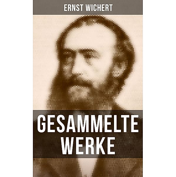 Gesammelte Werke, Ernst Wichert