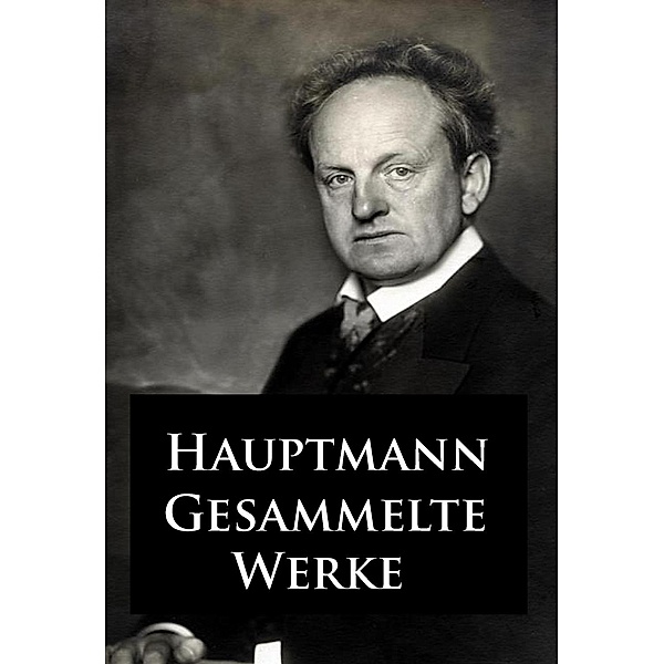 Gesammelte Werke, Gerhart Hauptmann