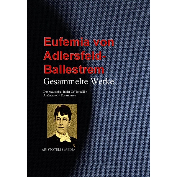 Gesammelte Werke, Eufemia von Adlersfeld-Ballestrem