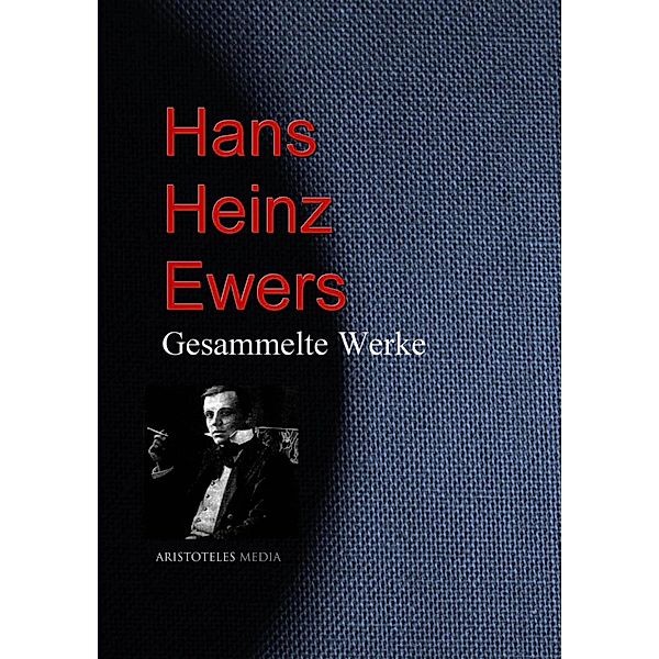 Gesammelte Werke, Hans Heinz Ewers