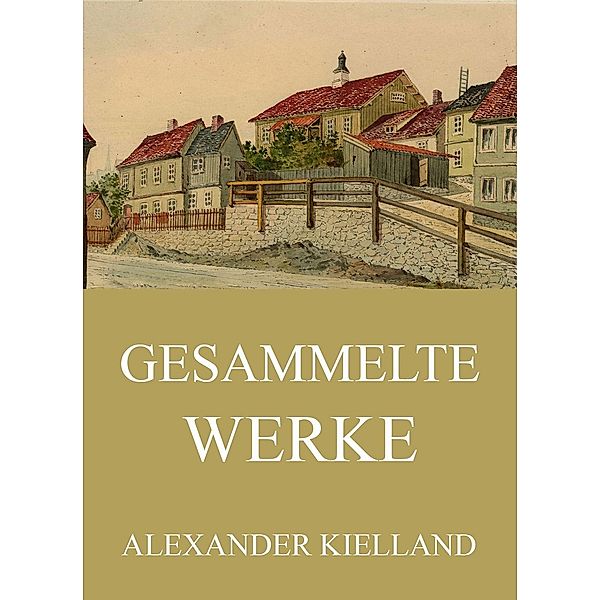 Gesammelte Werke, Alexander Kielland