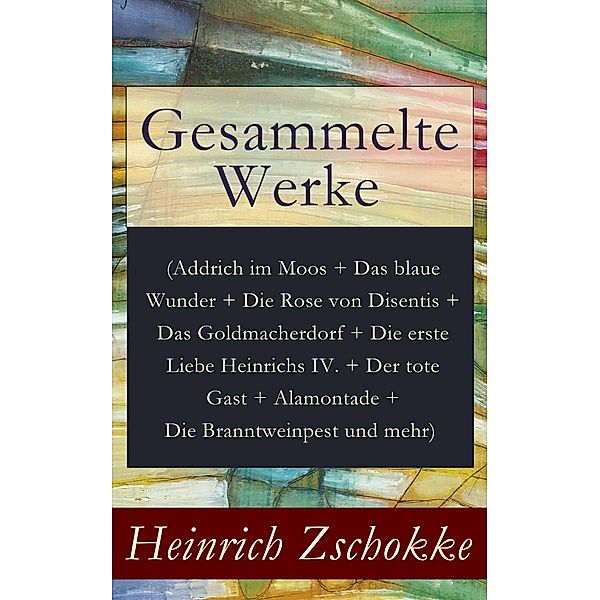 Gesammelte Werke, Heinrich Zschokke