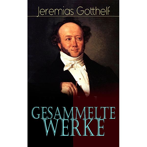 Gesammelte Werke, Jeremias Gotthelf