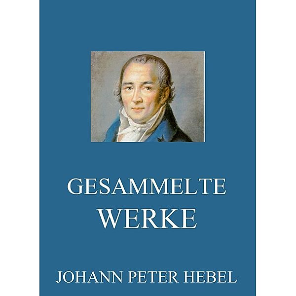 Gesammelte Werke, Johann Peter Hebel