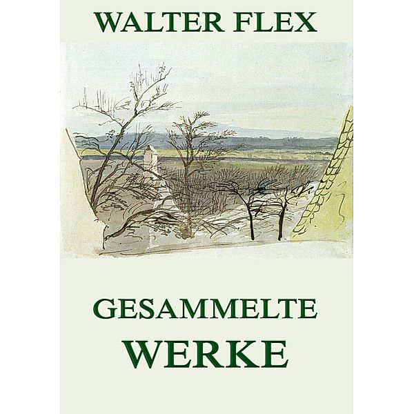 Gesammelte Werke, Walter Flex