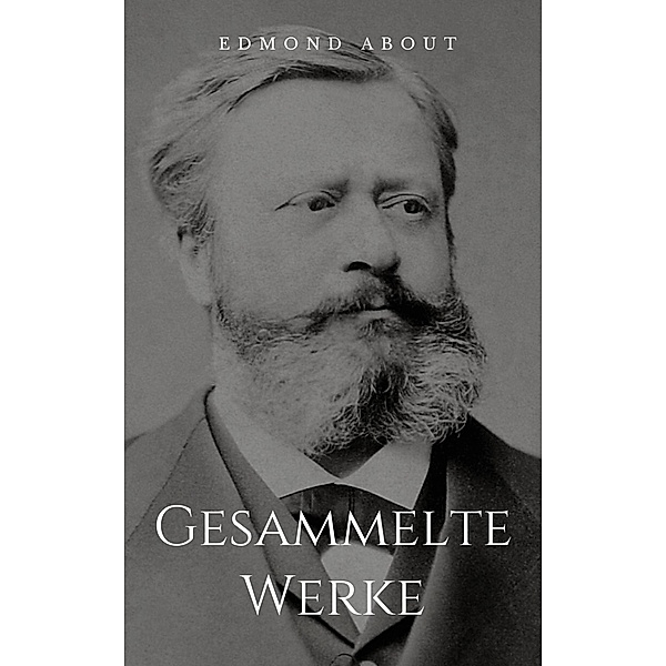 Gesammelte Werke, Edmond About