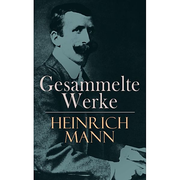 Gesammelte Werke, Heinrich Mann