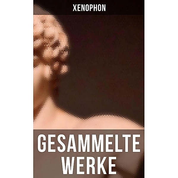 Gesammelte Werke, Xenophon