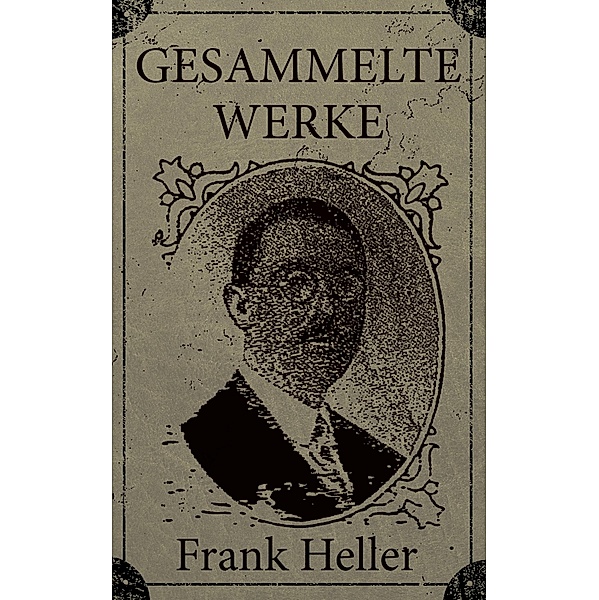 Gesammelte Werke, Frank Heller