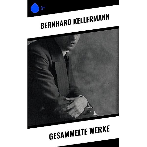 Gesammelte Werke, Bernhard Kellermann