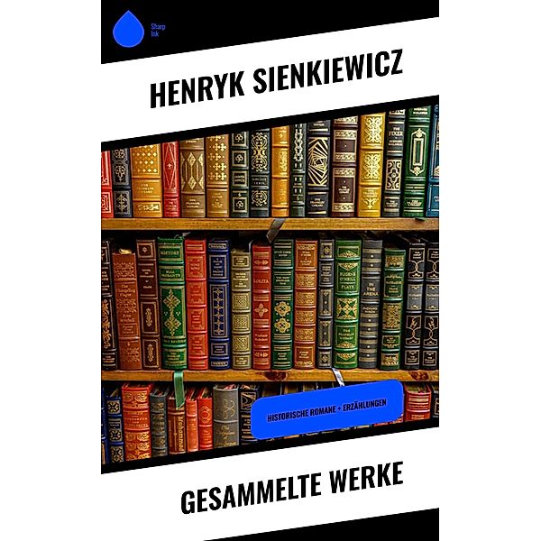 Gesammelte Werke, Henryk Sienkiewicz