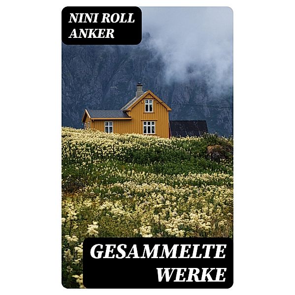 Gesammelte Werke, Nini Roll Anker