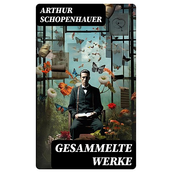 Gesammelte Werke, Arthur Schopenhauer