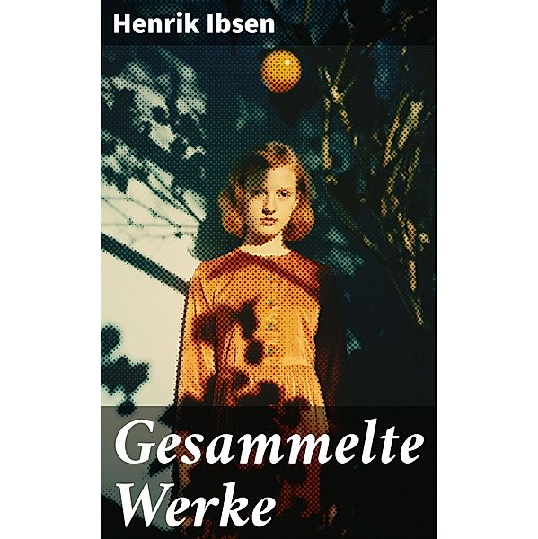 Gesammelte Werke, Henrik Ibsen