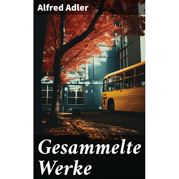 Gesammelte Werke, Alfred Adler