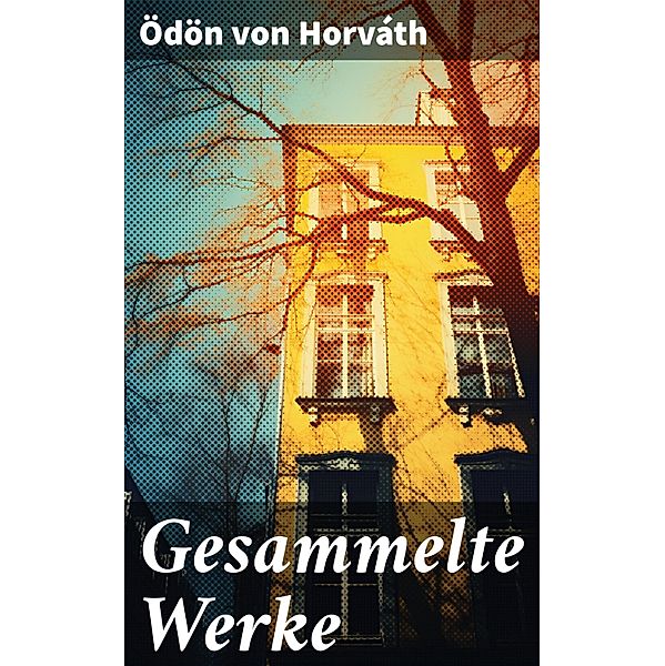 Gesammelte Werke, Ödön von Horváth