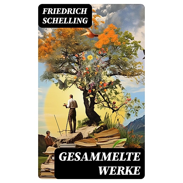 Gesammelte Werke, Friedrich Schelling