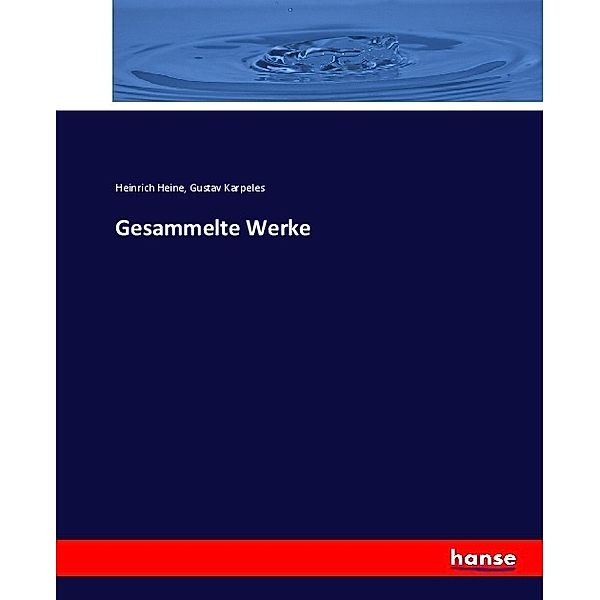 Gesammelte Werke, Heinrich Heine, Gustav Karpeles