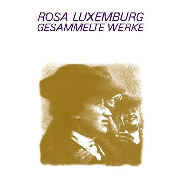 Gesammelte Werke / 7.1 / 1907 bis 1918, Rosa Luxemburg