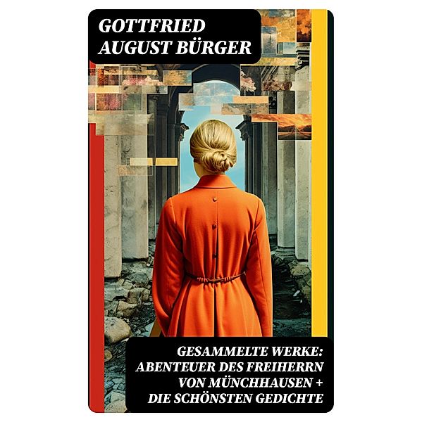 Gesammelte Werke: Abenteuer des Freiherrn von Münchhausen + Die schönsten Gedichte, Gottfried August Bürger