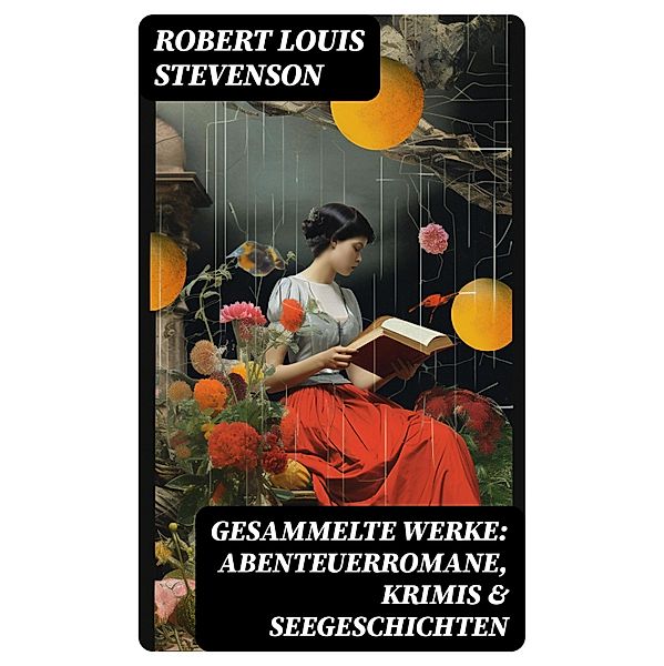 Gesammelte Werke: Abenteuerromane, Krimis & Seegeschichten, Robert Louis Stevenson