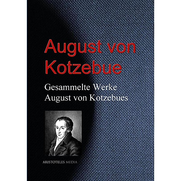 Gesammelte Werke August von Kotzebues, August von Kotzebue